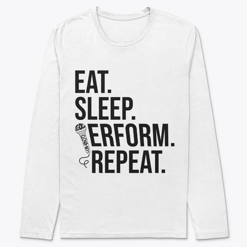 Eat. Sleep. Perform. Repeat (white)